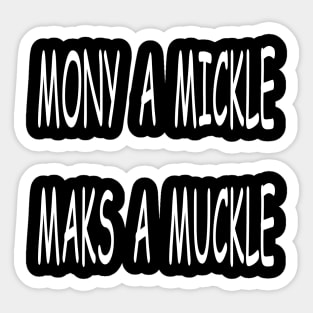 Mony a Mickle Maks a Muckle, transparent Sticker